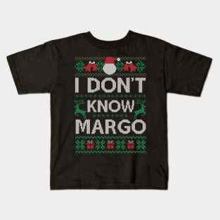 Ugly Funny Christmas I Don't Know Margo Matching Gift Kids T-Shirt